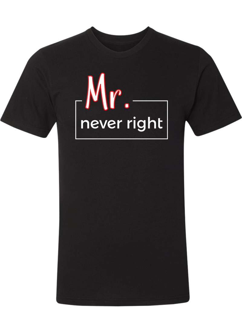 Mr. Never Right & Mrs. Always Right - Couple Shirt & Racerback