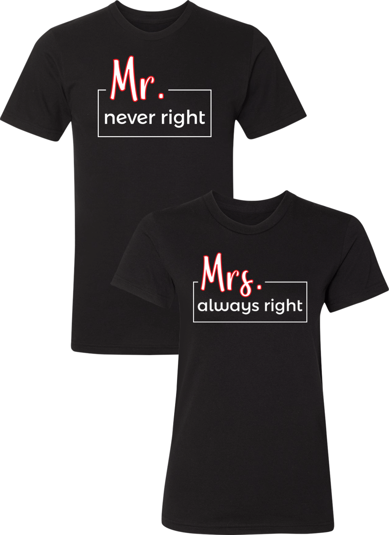 Mr. Never Right & Mrs. Always Right Couple Matching Shirts