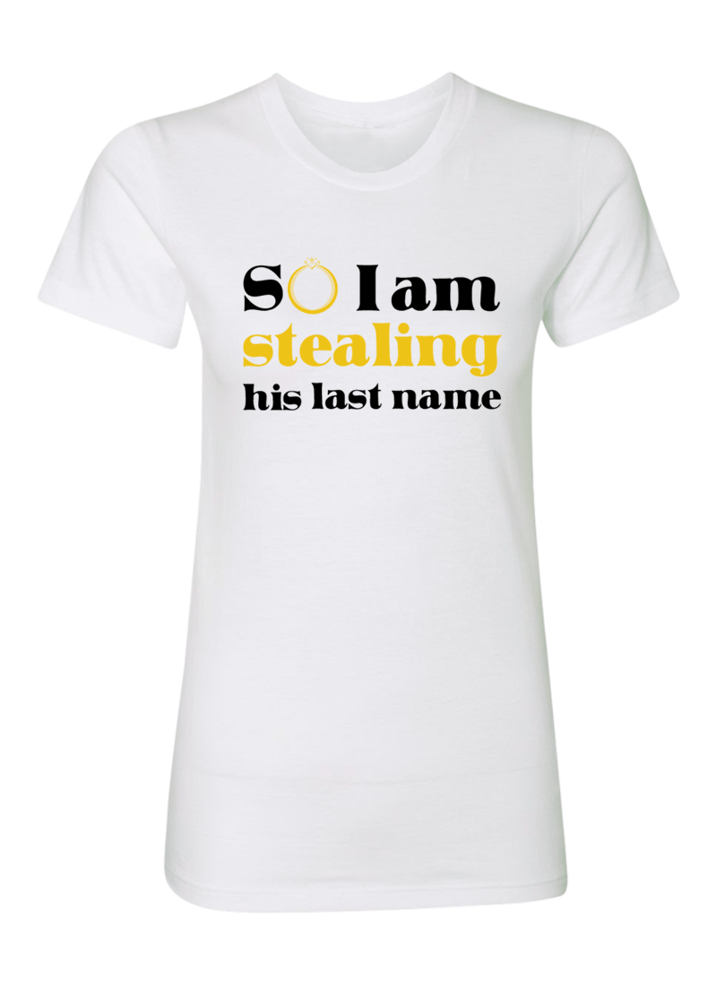 I Stole Her Heart & So I Am Stealing His Last Name - Couple Shirts