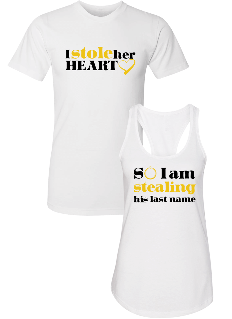 I Stole Her Heart & So I Am Stealing His Last Name - Couple Shirt Racerback