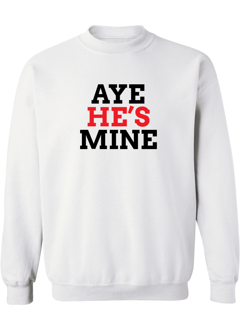 Aye She's Mine & Aye He's Mine - Couple Sweatshirts