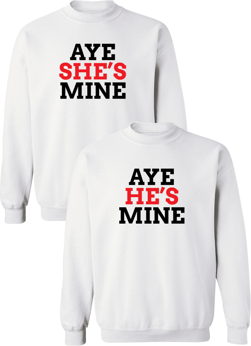 Aye She's Mine & Aye He's Mine Couple Matching Sweatshirts