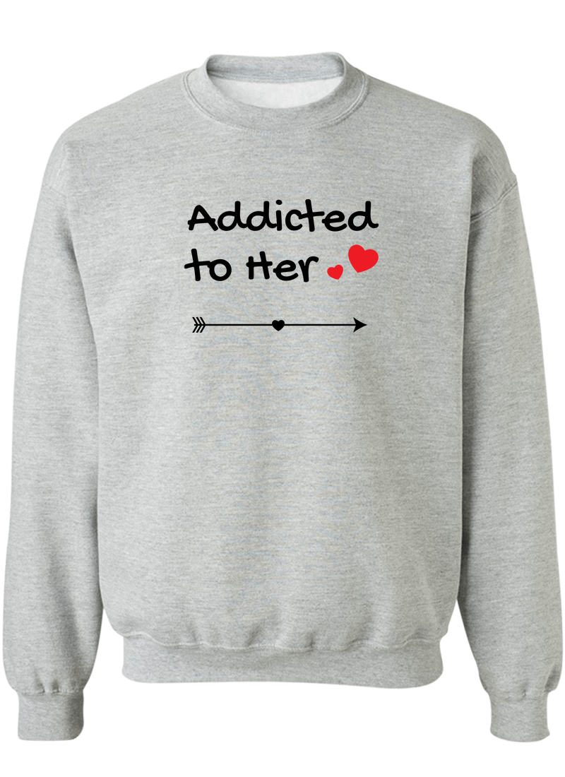Addicted To Her & Him - Couple Sweatshirts