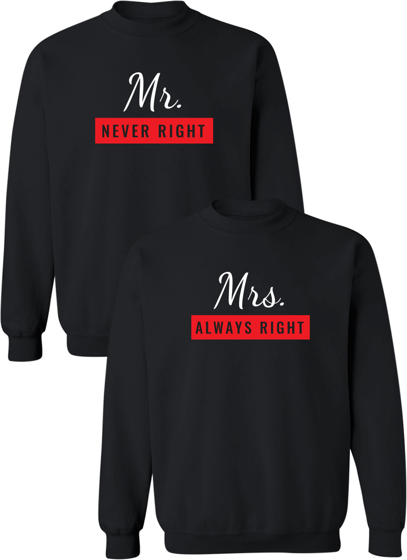 Mr. Never Right & Mrs. Always Right Couple Matching Sweatshirts