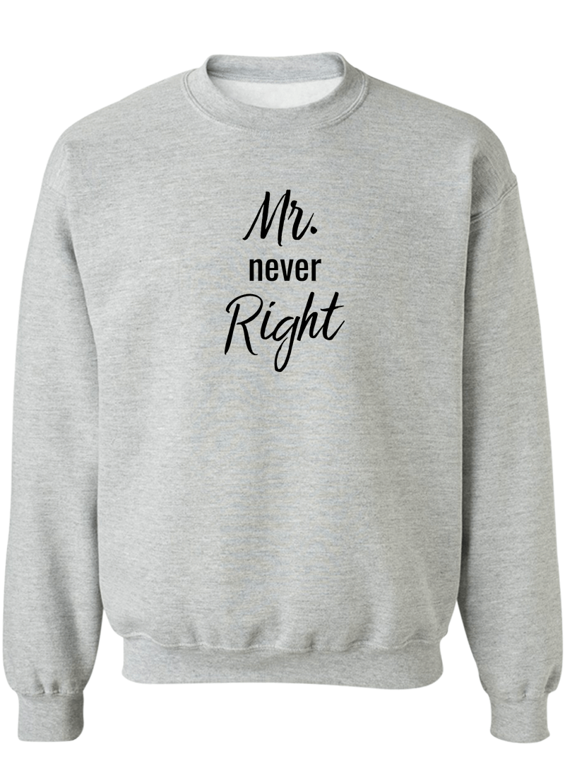 Mr. Never Right & Mrs. Always Right - Couple Sweatshirts