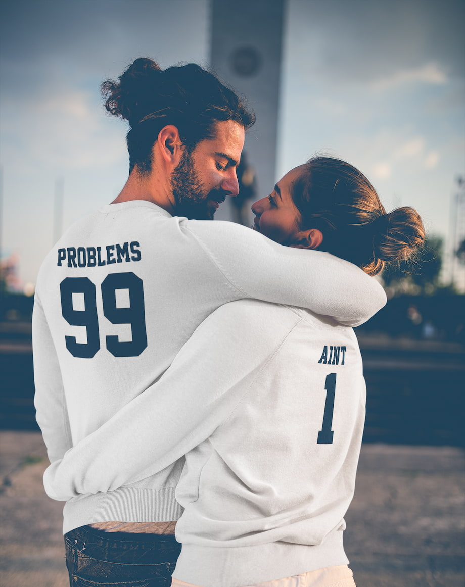 Problems 99 & Aint 1 - Couple Sweatshirts