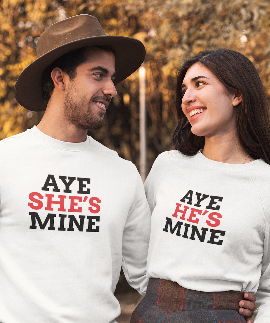Aye She's Mine & Aye He's Mine - Couple Sweatshirts