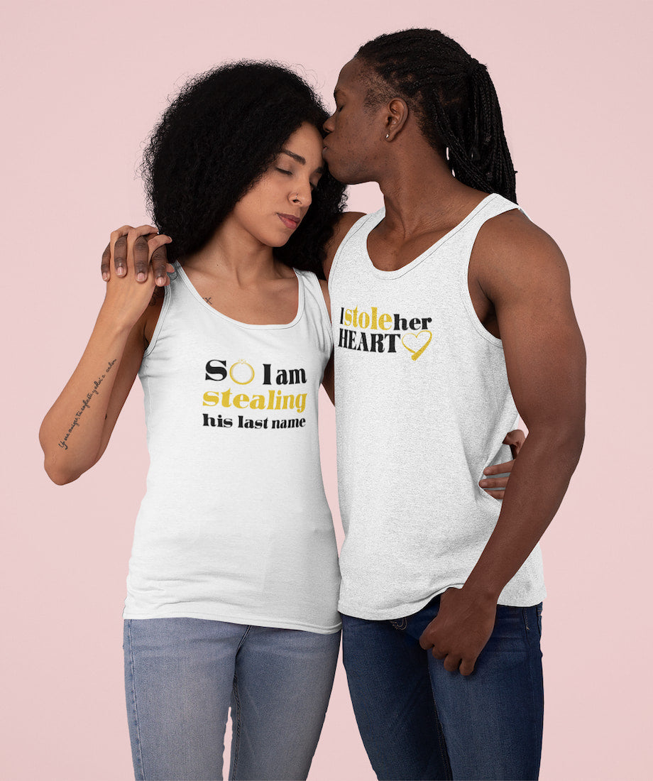 I Stole Her Heart & So I Am Stealing His Last Name - Couple Tank Tops